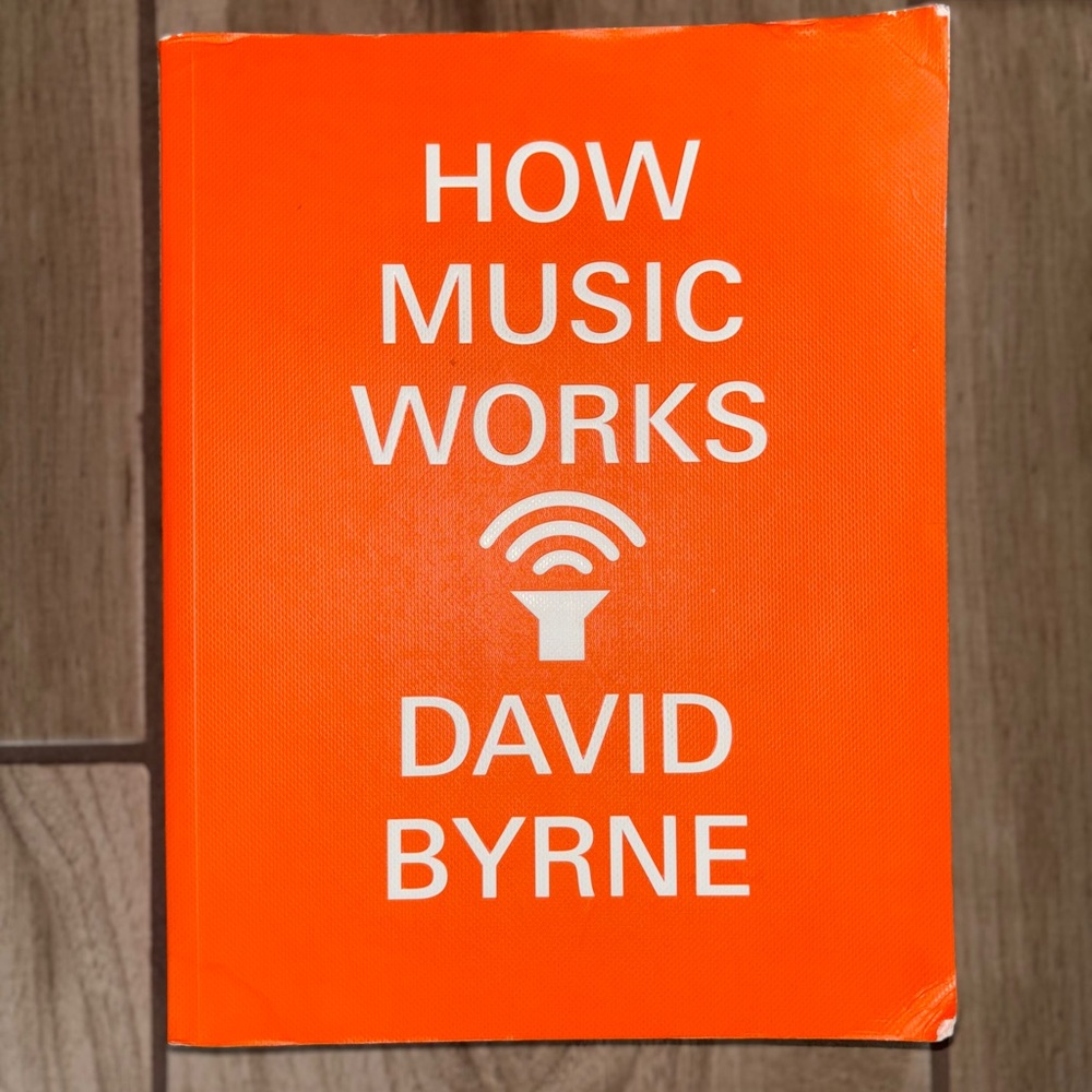 “How Music Works” Book by David Byrne.